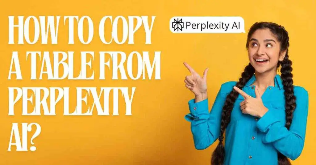 Young woman in blue shirt excitedly pointing at text “How to Copy a Table from Perplexity AI?