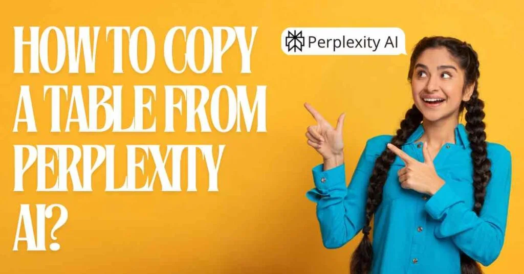 Young woman in blue shirt excitedly pointing at text “How to Copy a Table from Perplexity AI?